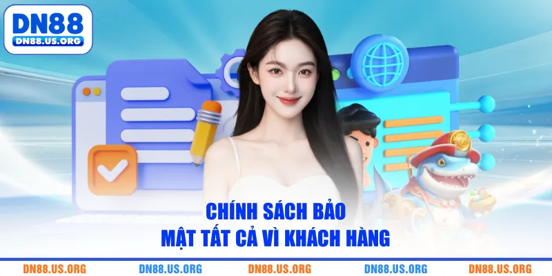 Chính sách bảo mật tất cả vì khách hàng