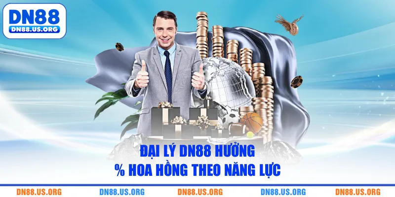 Đại lý DN88 hưởng % hoa hồng theo năng lực