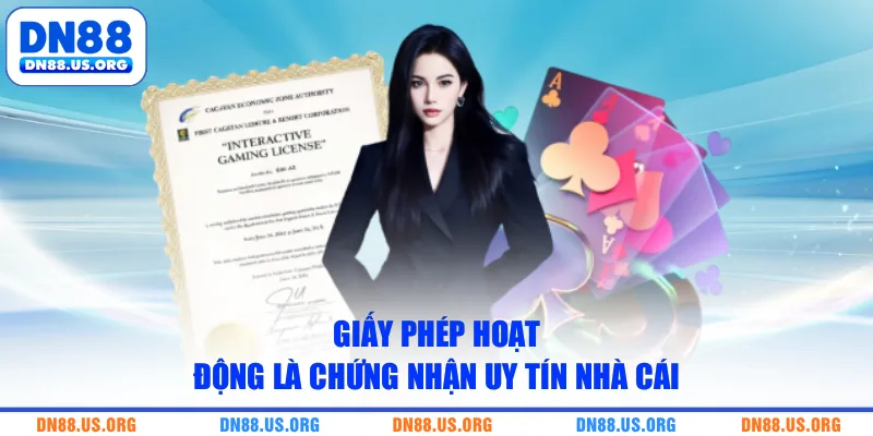 Giấy phép hoạt động là chứng nhận uy tín nhà cái