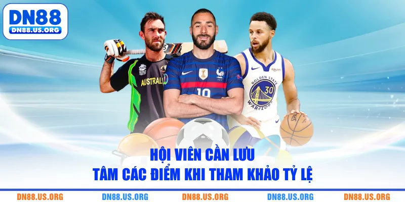 Hội viên cần lưu tâm các điểm khi tham khảo tỷ lệ