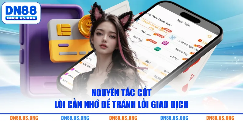 Nguyên tắc cốt lõi cần nhớ để tránh lỗi giao dịch