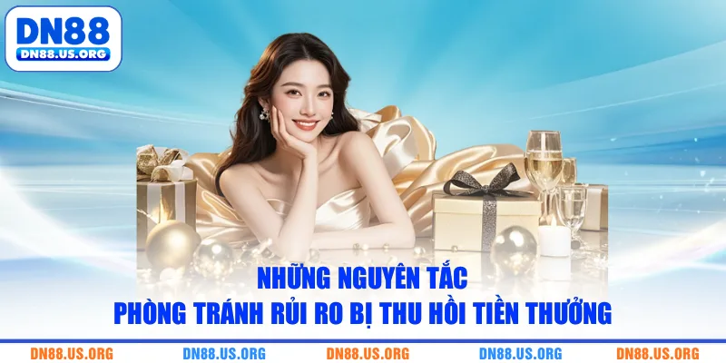 Những nguyên tắc phòng tránh rủi ro bị thu hồi tiền thưởng