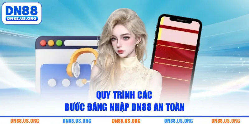 Quy trình các bước đăng nhập DN88 an toàn