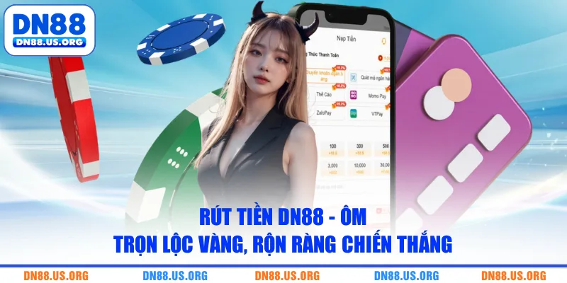 Rút Tiền DN88 - Ôm Trọn Lộc Vàng, Rộn Ràng Chiến Thắng