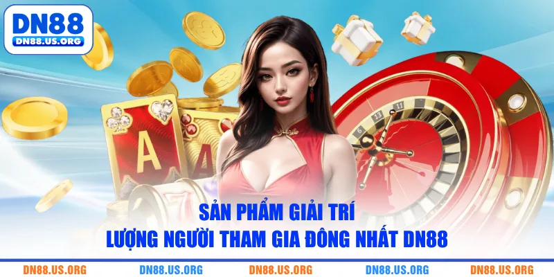 Sản phẩm giải trí lượng người tham gia đông nhất DN88